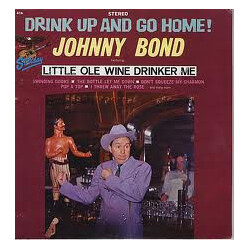 Johnny Bond Drink Up And Go Home