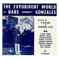 Babs Gonzales The Expubident World of Babs "Speedy" Gonzales