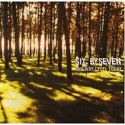 Six By Seven The Way I Feel Today