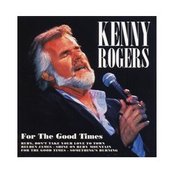 Kenny Rogers For The Good Times