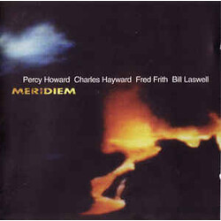 Percy Howard / Charles Hayward / Fred Frith / Bill Laswell Meridiem