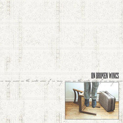 On Broken Wings Some Of Us May Never See The World