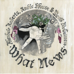 Alasdair Roberts / Amble Skuse / David McGuinness What News