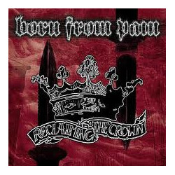 Born From Pain Reclaiming The Crown Vinyl LP
