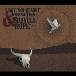 Cary Ann Hearst / Michael Trent Shovels And Rope