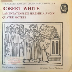 Robert White (10) / The Clerkes Of Oxenford / David Wulstan Lamentations de Jérémie À 5 Voix, Quatre Motets