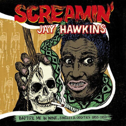 Screamin' Jay Hawkins Baptize Me In Wine, Singles & Oddities 1955-1959