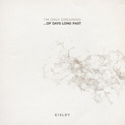 Eisley I'm Only Dreaming...Of Days Long Past