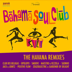 The Bahama Soul Club The Havana Remixes