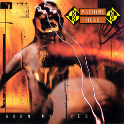 Machine Head (3) Burn My Eyes