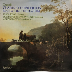 Bernhard Henrik Crusell / Thea King / The London Symphony Orchestra / Alun Francis Clarinet Concertos (No. 1 In E Flat • No. 3 In B Flat)