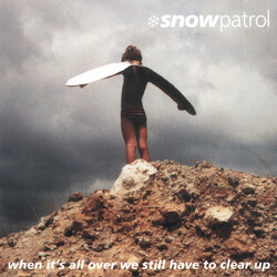 Snow Patrol When It's All Over We Still Have To Clear Up