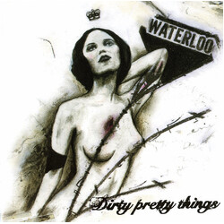 Dirty Pretty Things Waterloo To Anywhere