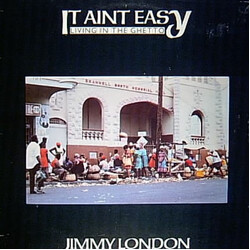Jimmy London It Aint Easy (Living In The Ghetto)