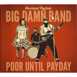 The Reverend Peyton's Big Damn Band Poor Until Payday