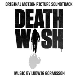 Ludwig Göransson Death Wish (Original Motion Picture Soundtrack)