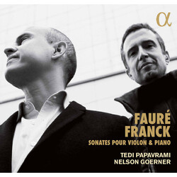 Gabriel Fauré / César Franck / Tedi Papavrami / Nelson Goerner Sonates Pour Violon & Piano