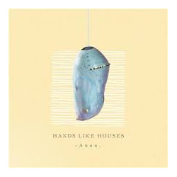 Hands Like Houses -Anon.