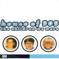 House Of 909 The Children We Were
