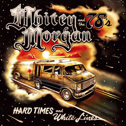 Whitey Morgan And The 78's Hard Times And White Lines