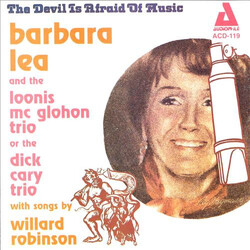 Barbara Lea / The Loonis McGlohon Trio / The Dick Cary Trio / Willard Robison The Devil Is Afraid Of Music