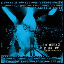 Goo Goo Dolls The Audience Is That Way (The Rest of the Show) Vol. 2