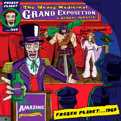 Frozen Planet....1969 The Heavy Medicinal Grand Exposition
