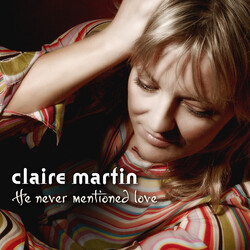 Claire Martin He Never Mentioned Love