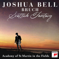 Max Bruch / Joshua Bell / The Academy Of St. Martin-in-the-Fields Scottish Fantasy