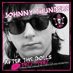 Johnny Thunders After The Dolls - 1977-1987 (Track And Jungle Records Studio Sessions)