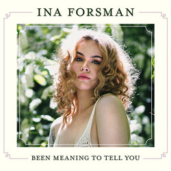 Ina Forsman Been Meaning To Tell You