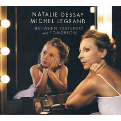 Natalie Dessay / Michel Legrand Between Yesterday And Tomorrow