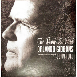 Orlando Gibbons / John Toll The Woods So Wild