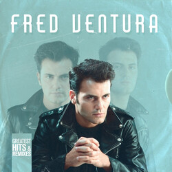Fred Ventura Greatest Hits & Remixes