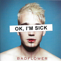 Badflower OK, I'm Sick