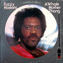 Fuzzy Haskins A Whole Nother Thang
