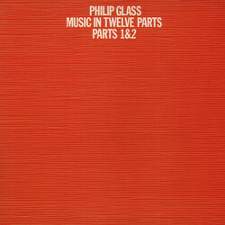 Philip Glass Music In Twelve Parts - Parts 1 & 2