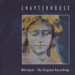 Chapterhouse Whirlpool - The Original Recordings