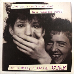 Billy Childish / CTMF I’ve Got A Conflicted Mind / In A Parallel World