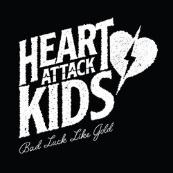 Heart Attack Kids Bad Luck Like Gold
