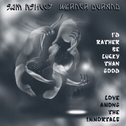 Sam Ashley / Werner Durand I'd Rather Be Lucky Than Good