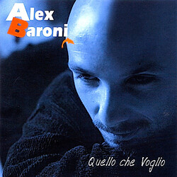 Alex Baroni Quello Che Voglio