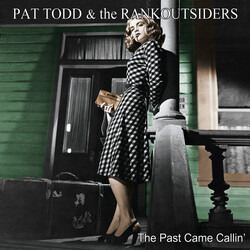 Pat Todd & The Rankoutsiders The Past Came Callin'