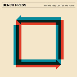 Bench Press Not The Past, Can't Be The Future