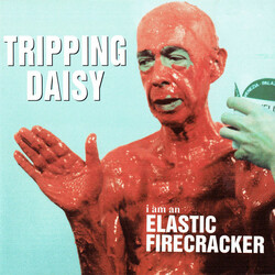 Tripping Daisy i am an ELASTIC FIRECRACKER