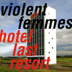 Violent Femmes Hotel Last Resort
