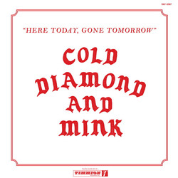 Cold Diamond & Mink Here Today, Gone Tomorrow