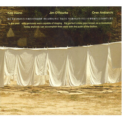 Keiji Haino / Jim O'Rourke / Oren Ambarchi In The Past Only Geniuses Were Capable Of Staging The Perfect Crime (Also Known As A Revolution) Today Anyb
