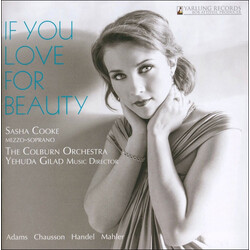 Sasha Cooke / The Colburn Orchestra / Yehuda Gilad / John Adams / Ernest Chausson / Georg Friedrich Händel / Gustav Mahler If You Love For Beauty