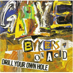 Gaye Bykers On Acid Drill Your Own Hole